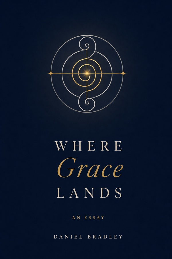 Where Grace Lands — an essay by Daniel Bradley, essay cover